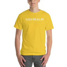 Lade das Bild in den Galerie-Viewer, Gusch bei da He! - Kurzärmeliges T-Shirt