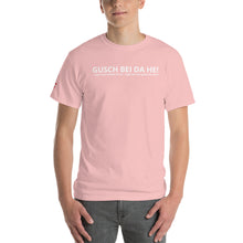 Lade das Bild in den Galerie-Viewer, Gusch bei da He! - Kurzärmeliges T-Shirt
