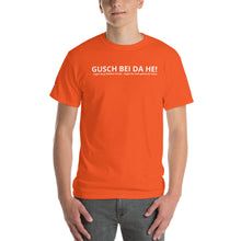 Lade das Bild in den Galerie-Viewer, Gusch bei da He! - Kurzärmeliges T-Shirt
